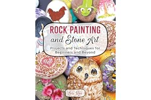 Rock Painting and Stone Art - Projects and Techniques for Beginners and Beyond