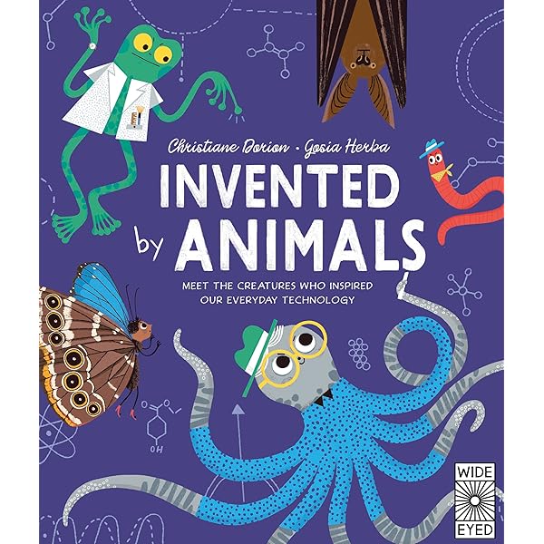 Invented by Animals: Meet the creatures who inspired our everyday
