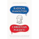 Radical Hamilton: Economic Lessons from a Misunderstood Founder