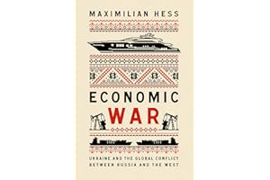 Economic War: Ukraine and the Global Conflict between Russia and the West