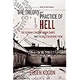 The Theory and Practice of Hell: The German Concentration Camps and the System Behind Them