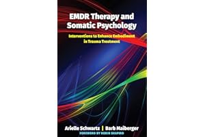 EMDR Therapy and Somatic Psychology: Interventions to Enhance Embodiment in Trauma Treatment