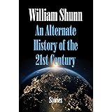 An Alternate History of the 21st Century: Stories