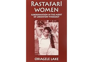 RastafarI Women: Subordination in the Midst of Liberation Theology