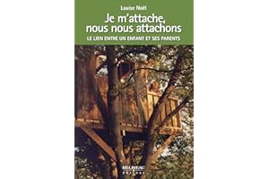 Je m’attache, nous nous attachons: Le lien entre un enfant et ses parents (French Edition)