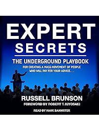 Expert Secrets: The Underground Playbook for Creating a Mass Movement of People Who Will Pay for Your Advice