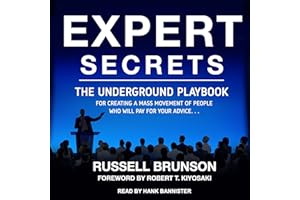 Expert Secrets: The Underground Playbook for Creating a Mass Movement of People Who Will Pay for Your Advice