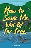 How to Save the World For Free