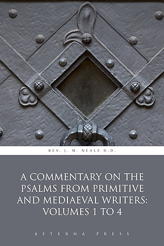 Download A Commentary On the Psalms from Primitive and Mediaeval Writers: Volumes 1 to 4 (Illustrated) (English Edition) PDF