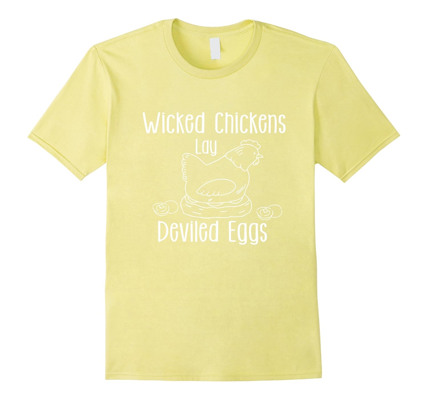 Wicked Chickens Lay Deviled Eggs, Love Chicken T Shirt