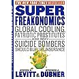 Super Freakonomics: Global Cooling, Patriotic Prostitutes, and Why Suicide Bombers Should Buy Life Insurance