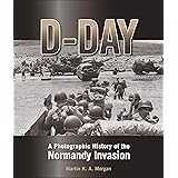 D-Day: A Photographic History of the Normandy Invasion