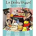 La Dolce Vegan!: Vegan Livin' Made Easy