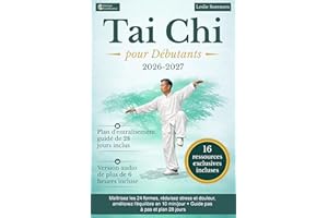 Tai Chi pour Débutants: Maîtrisez les 24 formes, réduisez stress et douleur, améliorez l'équilibre en 10 min/jour + Guide pas