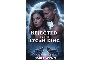Rejected by The Lycan King: A Dark Why-Choose Lycan Romance (Heirs Of The Wolf Moon Book 1)