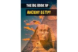 The Big Book of Ancient Egypt: Illustrated (The Greatest Collection 1)