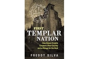 First Templar Nation: How Eleven Knights Created a New Country and a Refuge for the Grail