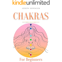 Chakras For Beginners: A Complete Guide to Awaken And Balance the Chakras including Self-Healing Techniques that will… book cover