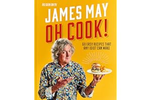 Oh Cook!: The fun-filled cookbook from James May with simple, quick and easy recipes that any idiot can make