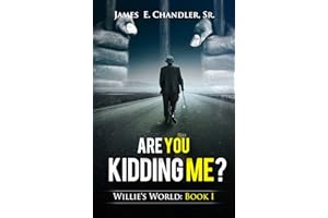 Are You Kidding Me?: One Sunday Night in the Life of Deacon Willie A.P. Lester, Jr. (Willie's World Book 1)