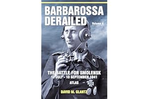 Barbarossa Derailed: The Battle for Smolensk 10 July-10 September 1941 - Volume 4: Atlas (Barbarossa Derailed, 4)