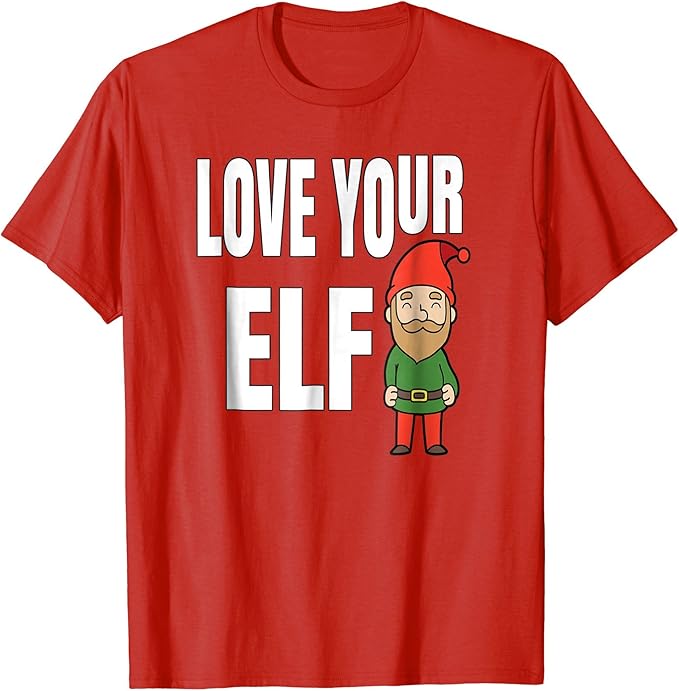 Love Your Elf Christmas Shirt Cute Chritmas Elf Shirt Clothing