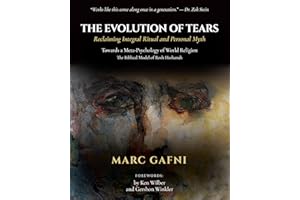 The Evolution of Tears: Reclaiming Integral Ritual and Personal Myth: Towards a Meta-Psychology of World Religion: The Biblic