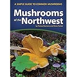 Mushrooms of the Northwest: A Simple Guide to Common Mushrooms (Mushroom Guides)