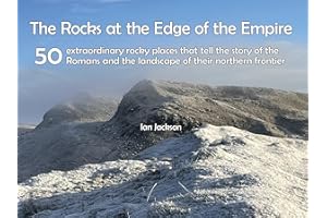 Rocks at the Edge of the Empire: 50 extraordinary rocky places that tell the story of the Romans and the landscape of their n