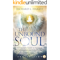 The Unbound Soul: A Visionary Guide to Spiritual Transformation and Enlightenment (Spiritual Awakening Series Book 1) book cover