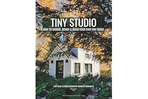Tiny Studio - How to Choose, Design, and Build Your Own Tiny House: A DIY Guide & Work Logbook by Kimberly Veronneau (Standar
