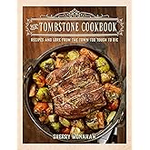 Tombstone Cookbook: Recipes and Lore from the Town Too Tough to Die