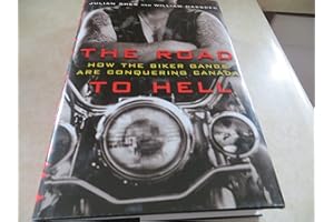 The Road to Hell: How the Biker Gangs Are Conquering Canada