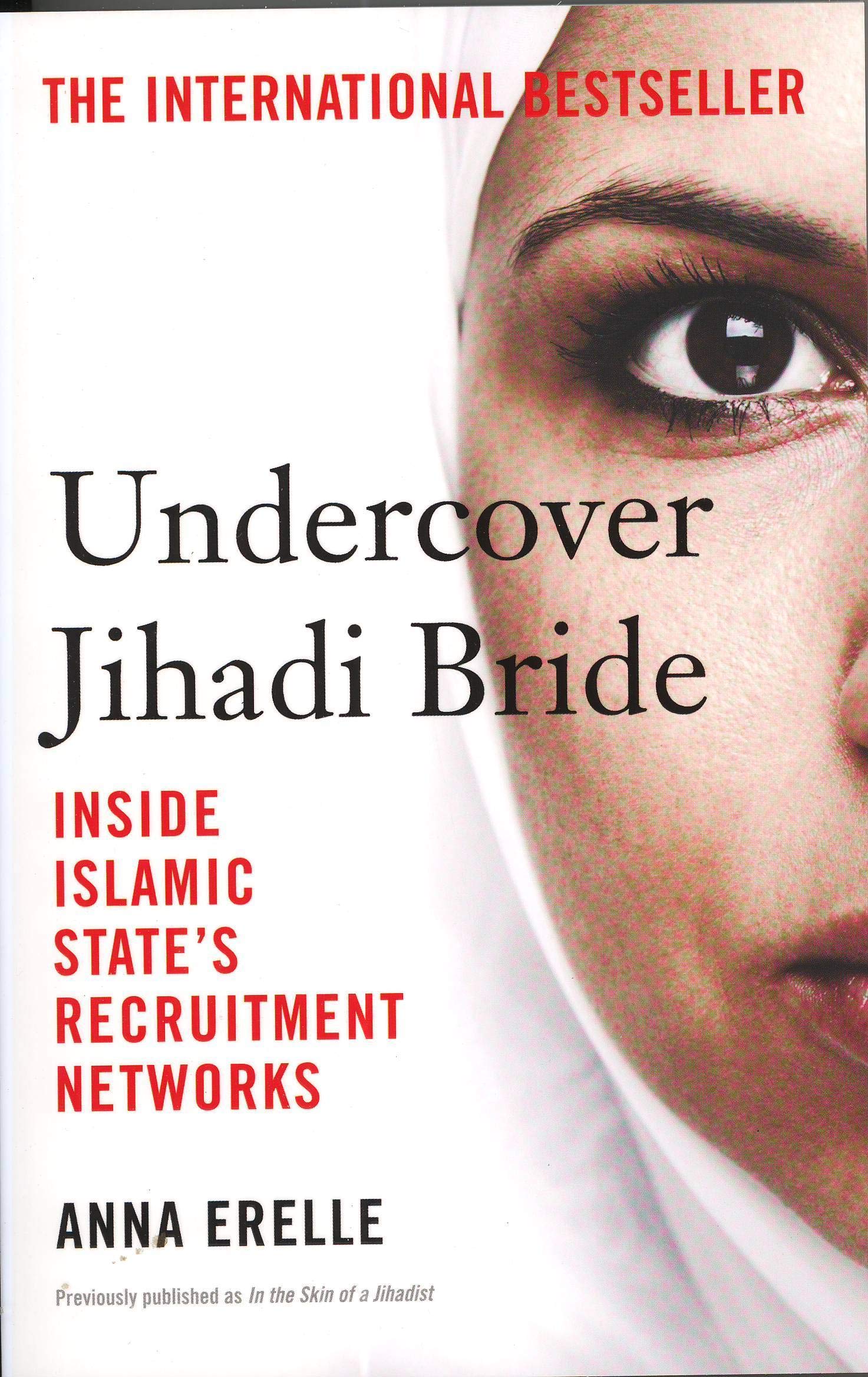 Undercover Jihadi Bride Anna Erelle 9780008139582 Amazon Com Books