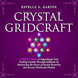 Crystal GridCraft: A Witch’s Guide to Supercharge