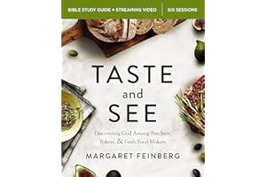 Taste and See Bible Study Guide plus Streaming Video, Updated Edition: Discovering God Among Butchers, Bakers, and Fresh Food Makers