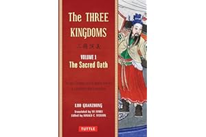 The Three Kingdoms, Volume 1: The Sacred Oath: The Epic Chinese Tale of Loyalty and War in a Dynamic New Translation (with Fo