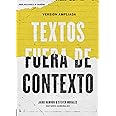 Textos fuera de contexto | Texts Outside of Context (Spanish Edition)