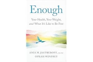 Enough: Your Health, Your Weight, and What It's Like To Be Free