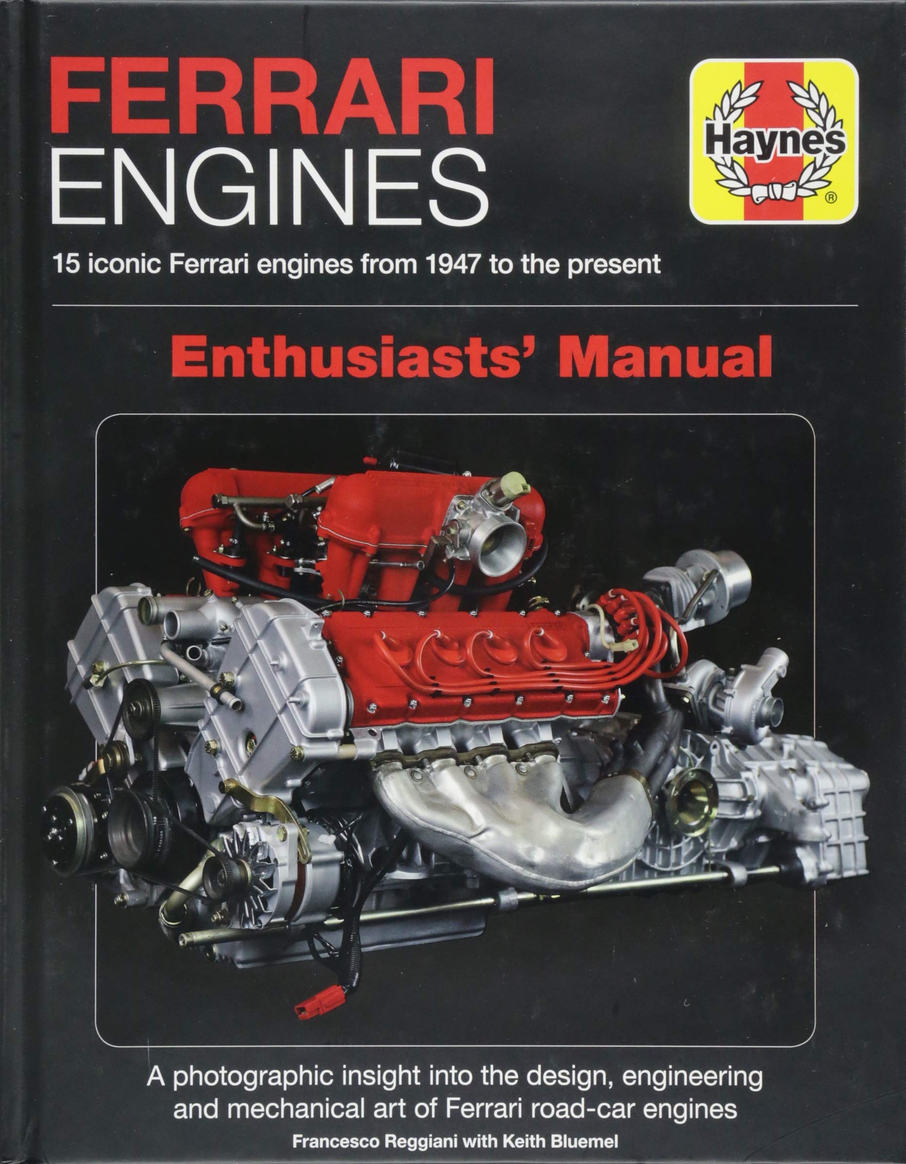 Ferrari Engines Enthusiasts' Manual: 15 iconic Ferrari engines from 1947 to  the present (Haynes Manuals): Francesco Reggiani, Keith Bluemel:  9781785212086: ...