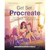 Get Set Procreate: A practical guide, filled with tips, tricks, and best practices, for illustrating on an iPad