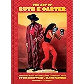The Art of Ruth E. Carter: Costuming Black History and the Afrofuture, from Do the Right Thing to Black Panther