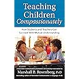 Teaching Children Compassionately: How Students and Teachers Can Succeed with Mutual Understanding (Nonviolent Communication Guides)