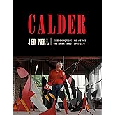 Calder: The Conquest of Space: The Later Years: 1940-1976 (A Life of Calder)