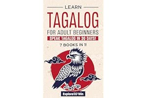 Learn Tagalog for Adult Beginners: 7 Books in 1: Speak Tagalog In 30 Days!