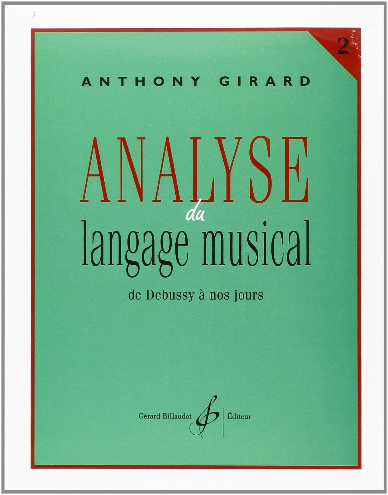 ANALYSE DU LANGAGE MUSICAL VOLUME 2 : DE DEBUSSY A NOS JOURS