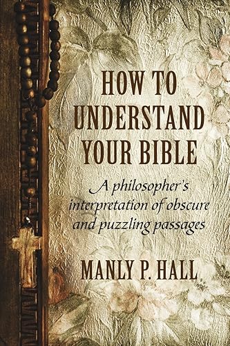 Download How To Understand Your Bible: A Philosopher's Interpretation of Obscure and Puzzling Passages PDF