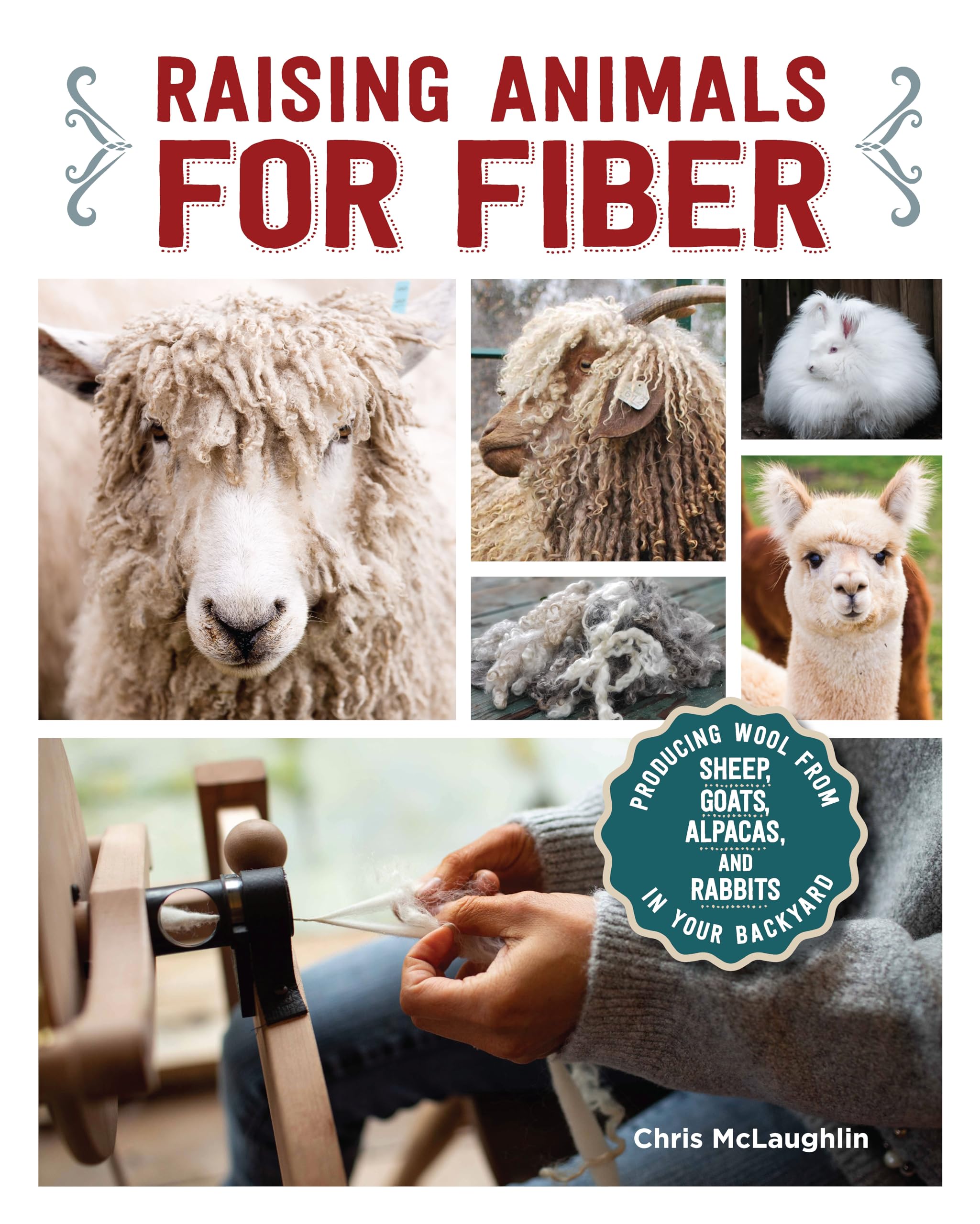 Raising Animals for Fiber: Producing Wool from Sheep, Goats, Alpacas, and Rabbits in Your Backyard (CompanionHouse Books) Livestock Health, Grooming, Housing, Breeding, & Shearing, from Angora to Suri