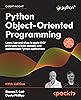 Python Object-Oriented Programming: Learn how and when to apply OOP ...