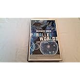 Parallel Worlds: A journey through creation, higher dimensions, and the future of the cosmos